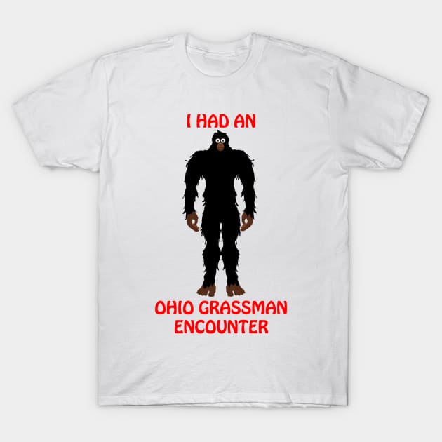 I Had An Ohio Grassman Encounter T-Shirt by Wickedcartoons